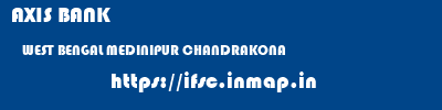 AXIS BANK  WEST BENGAL MEDINIPUR CHANDRAKONA   ifsc code